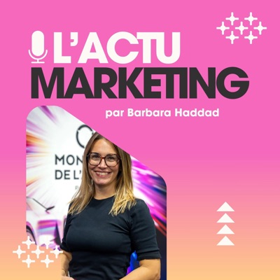 L' Actu Marketing par Barbara L' Actu Marketing par Barbara