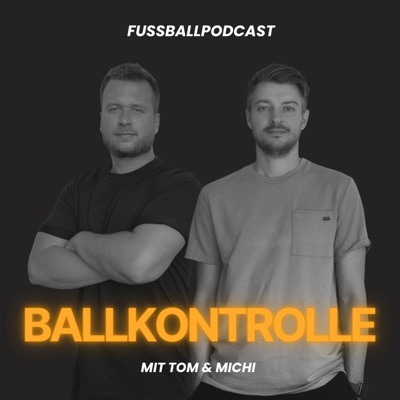 Ballkontrolle - Der Fußballpodcast Ballkontrolle - Der Fußballpodcast