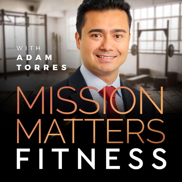 Mission Matters Fitness with Adam Torres