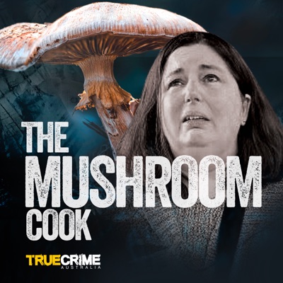 The Mushroom Cook:True Crime Australia