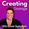 Creating Courage with Melanie Dyann Howe