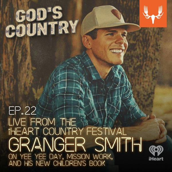 Ep. 22: Granger Smith on Yee Yee Day, Mission Work, and His New Children's Book