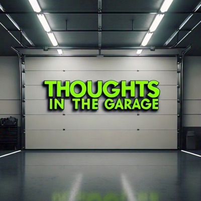 Thoughts in the garage Thoughts in the garage