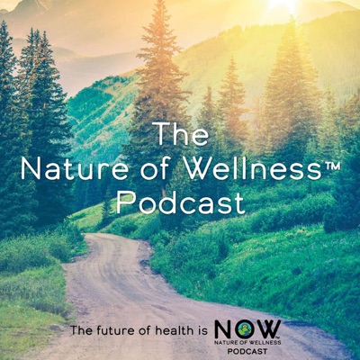 Nature of Wellness ™️  Podcast