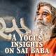 A Yogi's Insights on Sai Baba