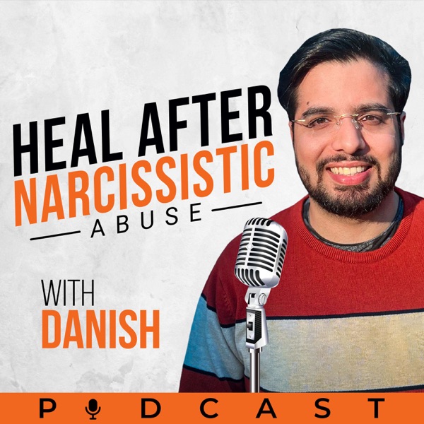 Heal from within after Narcissistic Abuse with Danish Bashir