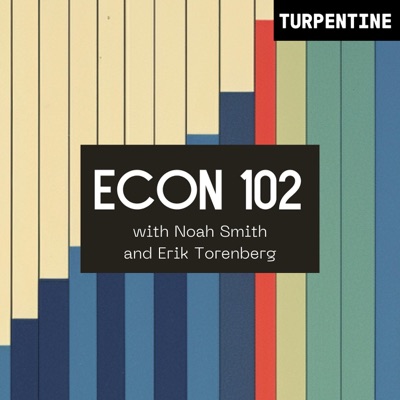 "Econ 102" with Noah Smith and Erik Torenberg "Econ 102" with Noah Smith and Erik Torenberg