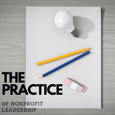 The Practice of Nonprofit Leadership The Practice of Nonprofit Leadership