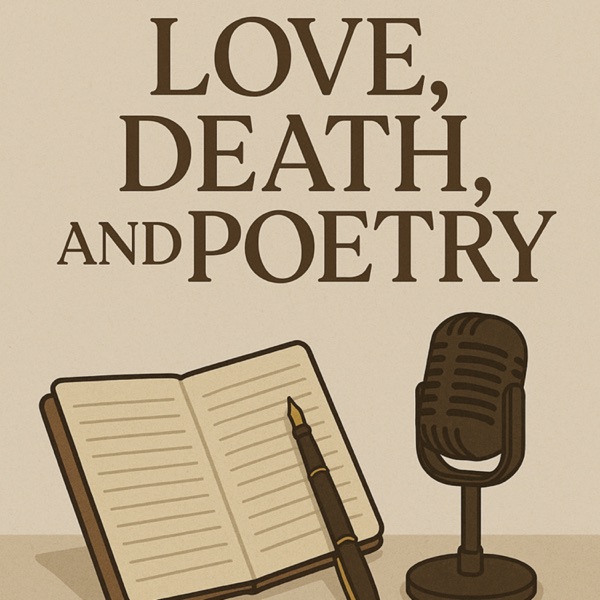 Love, Death &amp; Poetry 