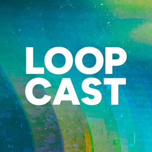 The LOOPcast