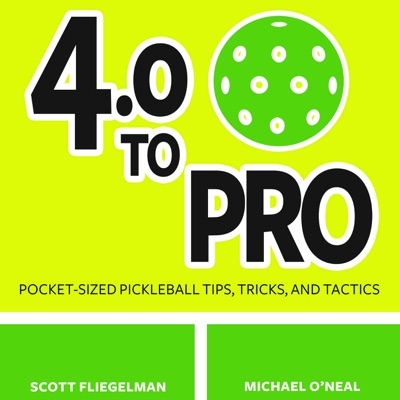 Pickleball Tips - 4.0 To Pro, A Pocket-Sized Pickleball Podcast