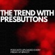 The Trend With PresButtons