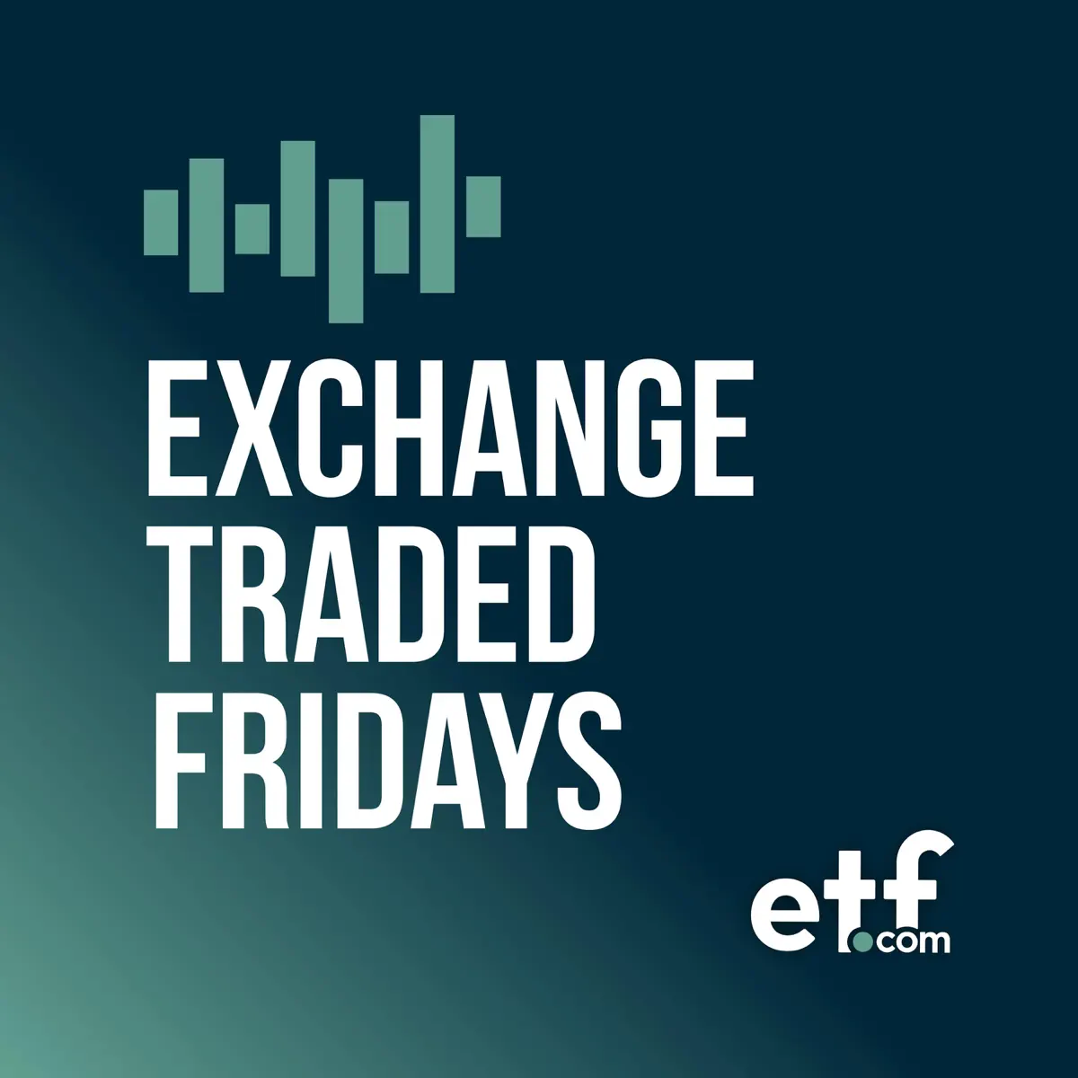 Exchange Traded Fridays by etf.com - Podcast - Apple Podcasts