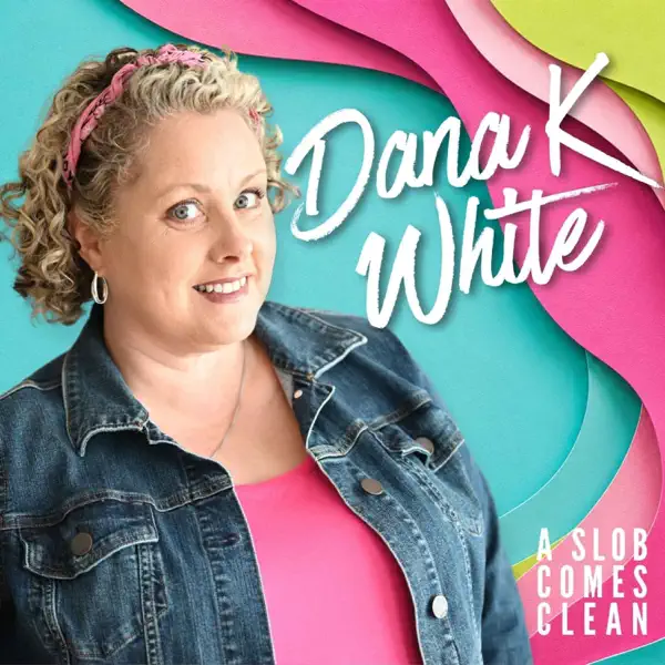 podcasts Archives - Dana K. White: A Slob Comes Clean