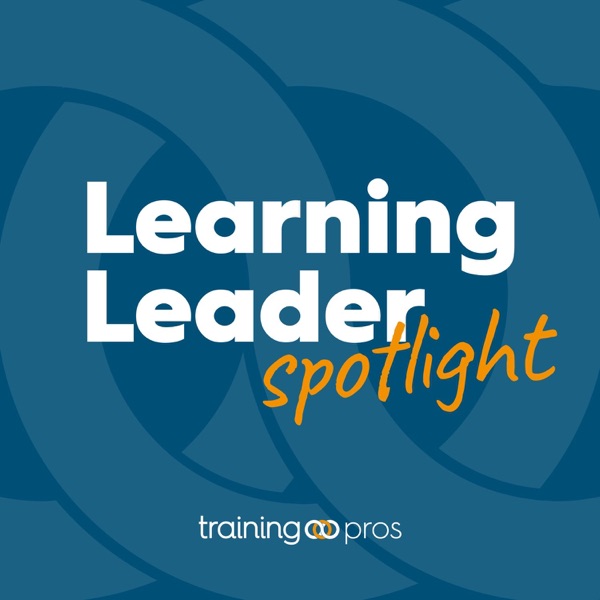 Learning Leader Spotlight: Interviews with corporate L&D leaders Cover Art