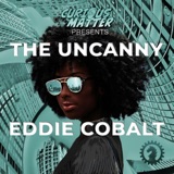 The Uncanny Eddie Cobalt Part 1