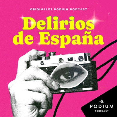 Delirios de España. Las frivolidades que cambiaron un país:Podium Podcast