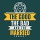 The Good, the Bad and the Married