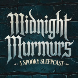 Midnight Murmurs - A Spooky Sleepcast