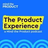 Rerun: Your first 90 days in product – Leah Tharin on The Product Experience