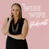 The Wise Wife Podcast - Natasha Drisdelle