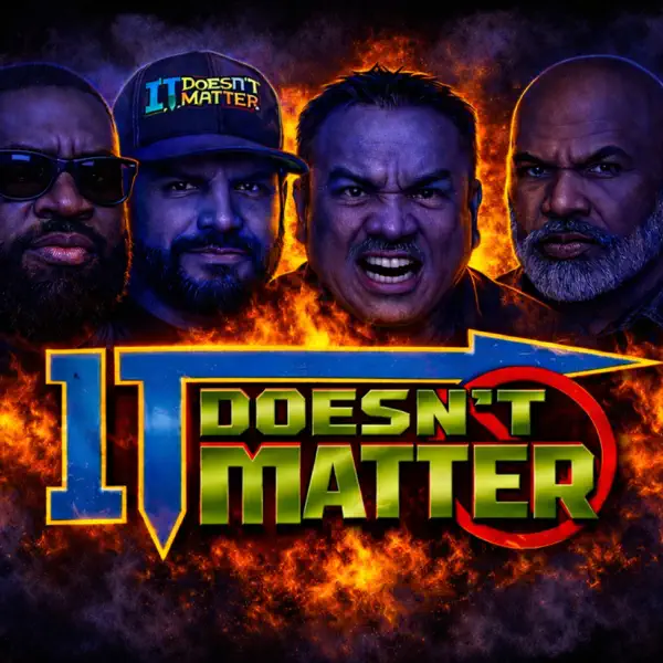 The It Doesn’t Matter Podcast