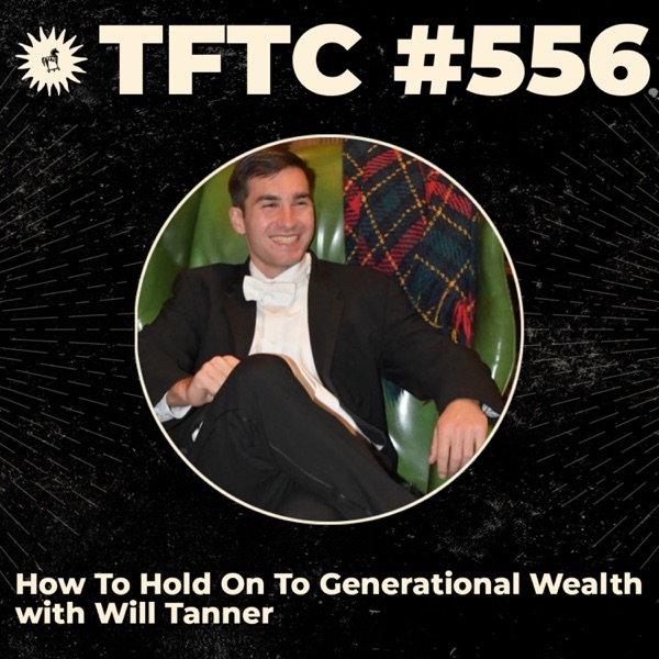 #556: How To Hold On To Generational Wealth with Will Tanner photo