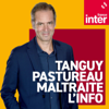 Tanguy Pastureau maltraite l'info - France Inter