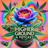 The Higher Ground (A Potcast)