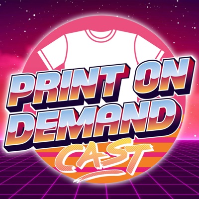 Print On Demand Cast: Print On Demand Tips and eCommerce Strategies for Selling POD on Etsy, Amazon, and More!