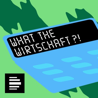 What the Wirtschaft?! - Deutschlandfunk Nova What the Wirtschaft?! - Deutschlandfunk Nova