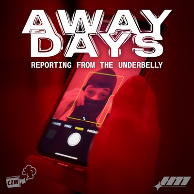 Away Days Podcast: Reporting from the Underbelly:H11, Cool Zone Media & iHeartPodcasts