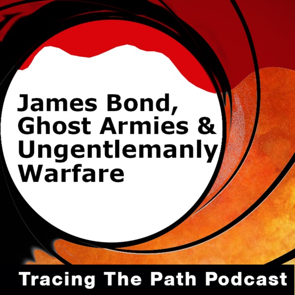 James Bond, Ghost Armies & Ungentlemanly Warfare photo