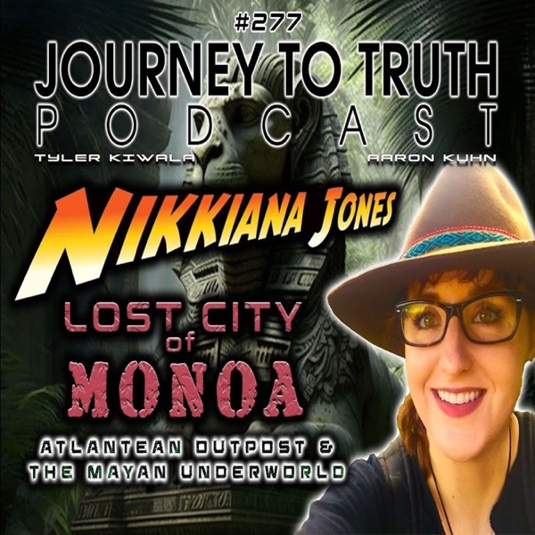 EP 277 - Nikkiana Jones - Lost City Of Monoa - Atlantean Outpost & The Mayan Underworld photo