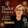 Tudor History with Claire Ridgway podcast cover