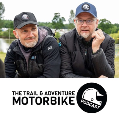 The Trail and Adventure Motorbike Podcast:The Trail and Adventure Motorbike Podcast