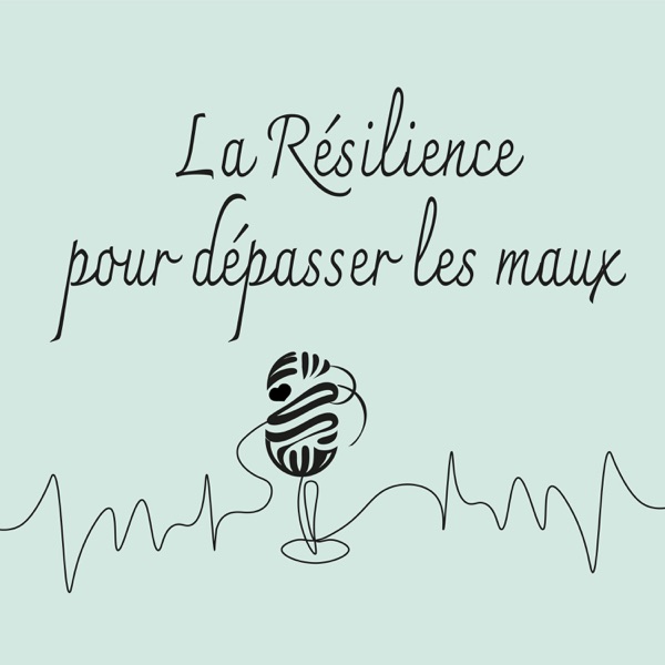 La Résilience pour dépasser les maux