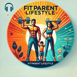 FitParent Lifestyle Podcast