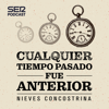 Cualquier tiempo pasado fue anterior - SER Podcast