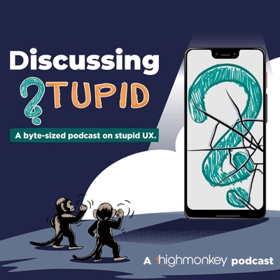 Discussing Stupid: A byte-sized podcast on stupid UX Discussing Stupid: A byte-sized podcast on stupid UX