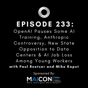 #233: OpenAI Pauses Some AI Training, Anthropic Controversy, New State Opposition to Data Centers & AI Job Loss Among Young Workers artwork