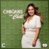 Chiquis and Chill - My Cultura and iHeartPodcasts