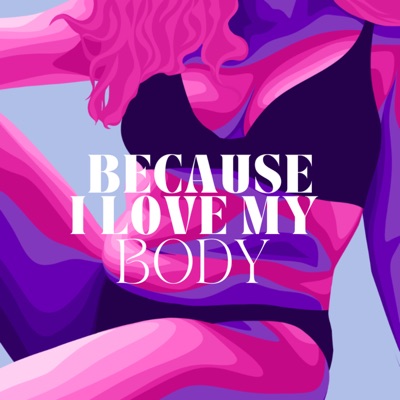 Because I Love My Body