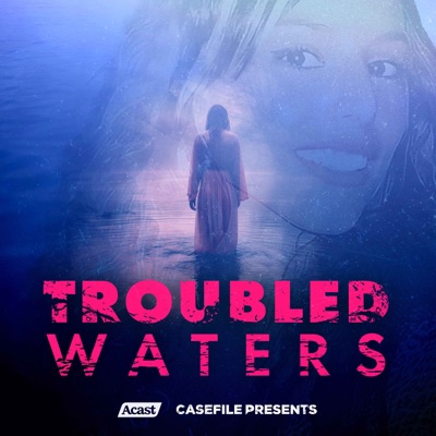 Troubled Waters:Casefile Presents