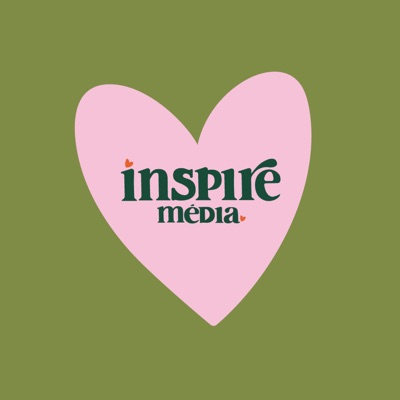 "INSPIRE MEDIA" Le Podcast