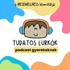 Tudatos Lurkók - Mesés mindfulness gyerekeknek - mesewellness