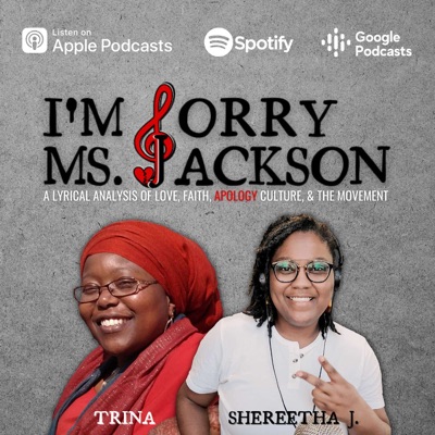 I'm Sorry Ms. Jackson Podcast