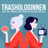 Trashologinnen - Trash-TV psychologisch analysiert - Dr. Dinah, Dr. Risa, & Franzi, M.Sc.