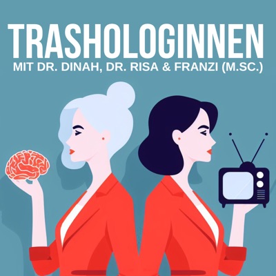 Trashologinnen - Trash-TV psychologisch analysiert:Dr. Dinah, Dr. Risa, & Franzi, M.Sc.