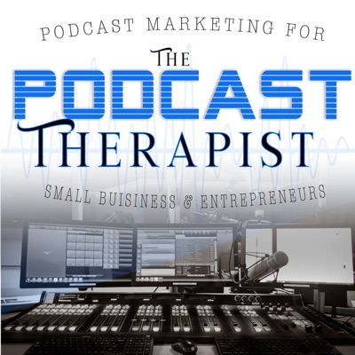 The Podcast Therapist: Podcast Growth and Marketing for Entrepreneurs The Podcast Therapist: Podcast Growth and Marketing for Entrepreneurs
